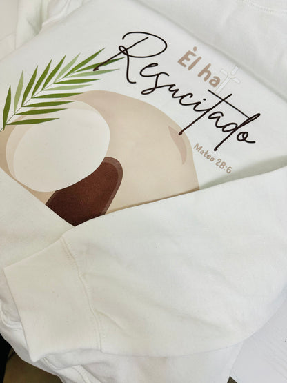 El ha resucitado sweatshirt